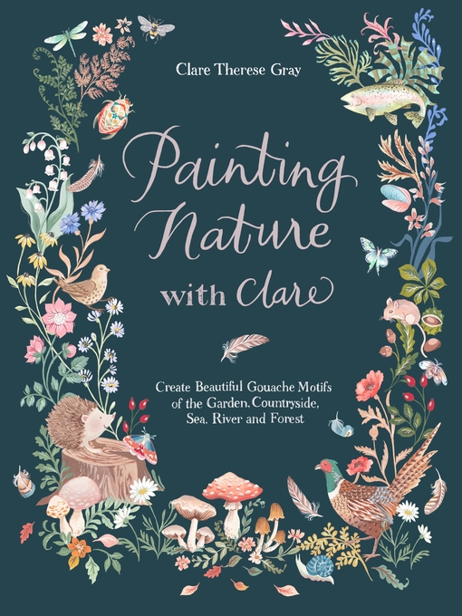 Title details for Painting Nature with Clare by Clare Therese Gray - Wait list